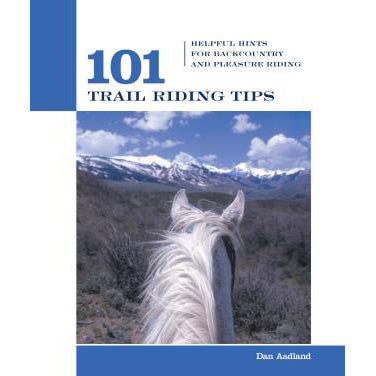 101 Trail Riding Tips by Dan Aadland