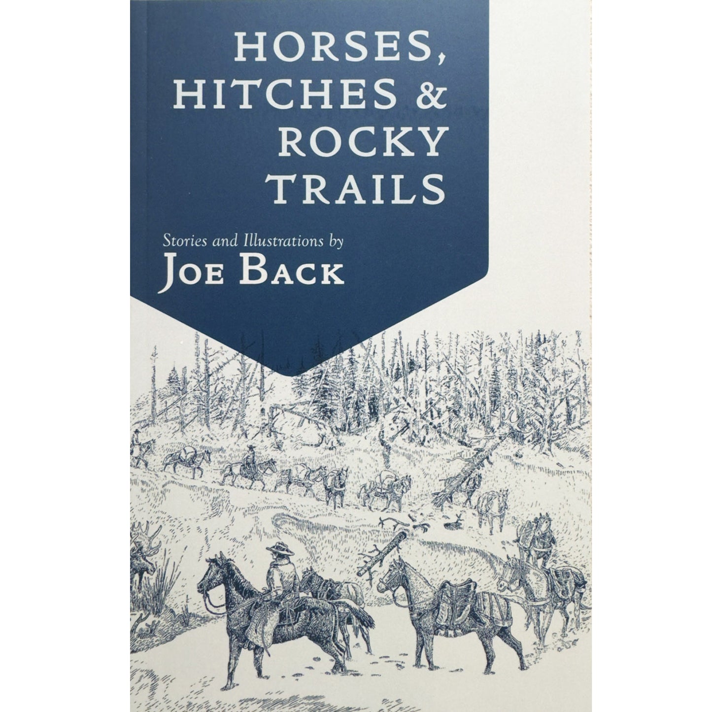 Horses, Hitches & Rocky Trails by Joe Back