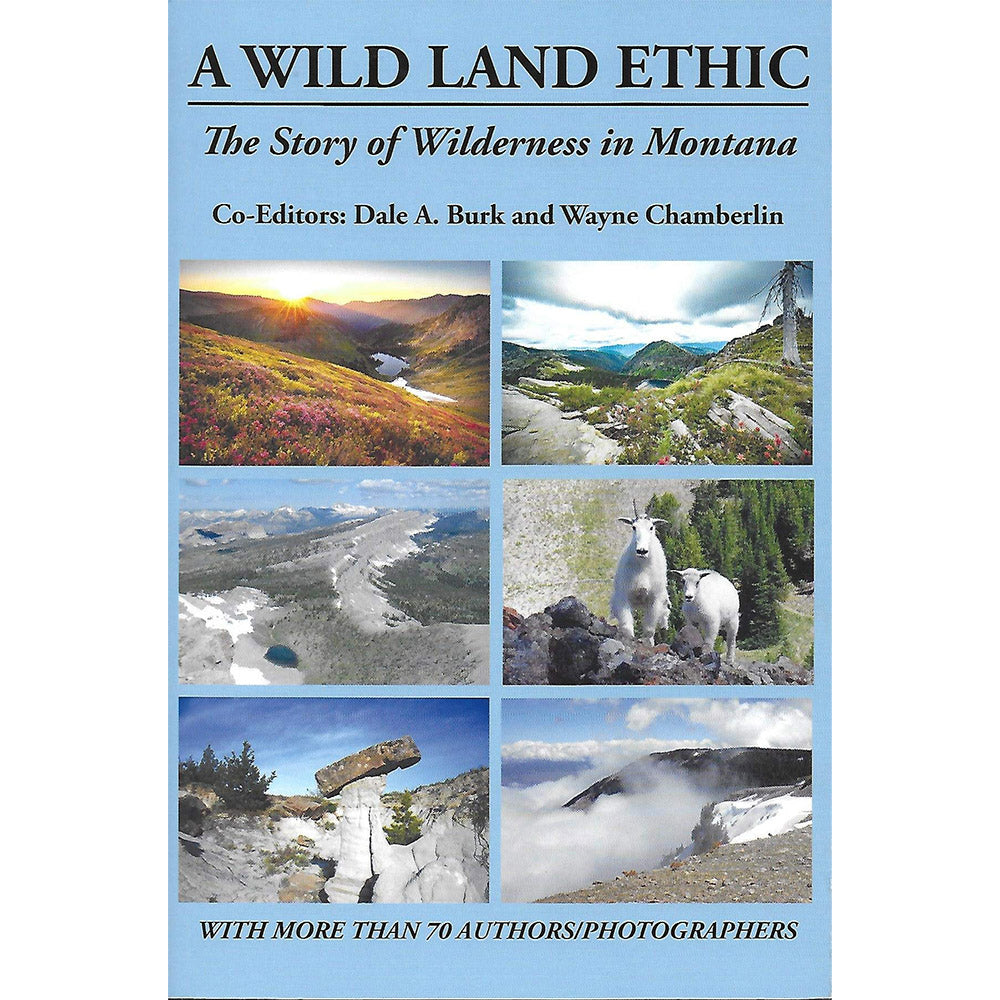A Wild Land Ethic: The Story of Wilderness in Montana