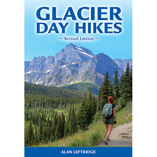Glacier Day Hikes (Revised Edition) by Alan Leftridge